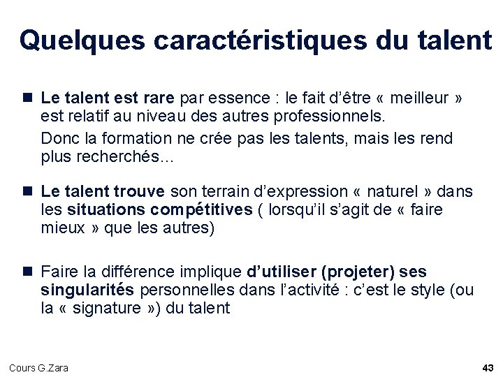 Quelques caractéristiques du talent n Le talent est rare par essence : le fait Quelques caractéristiques du talent n Le talent est rare par essence : le fait