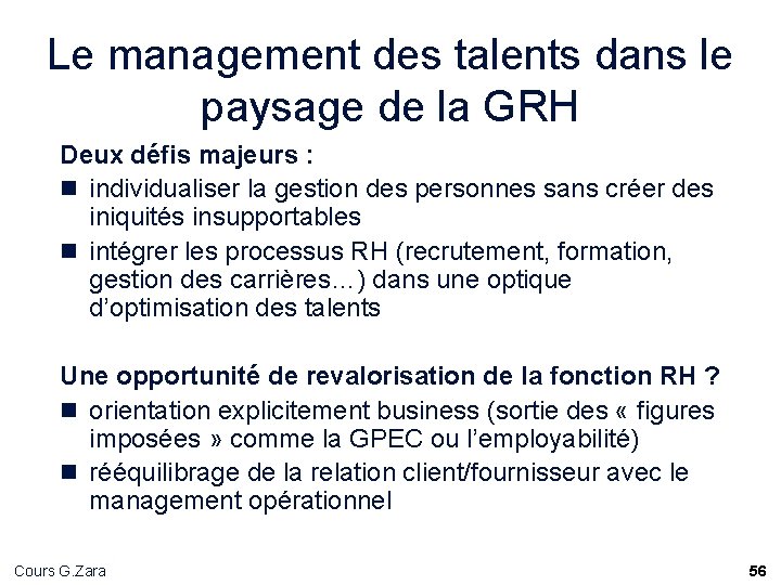 Le management des talents dans le paysage de la GRH Deux défis majeurs : Le management des talents dans le paysage de la GRH Deux défis majeurs :