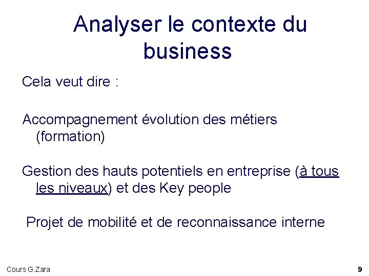 Analyser le contexte du business Cela veut dire : Accompagnement évolution des métiers Analyser le contexte du business Cela veut dire : Accompagnement évolution des métiers
