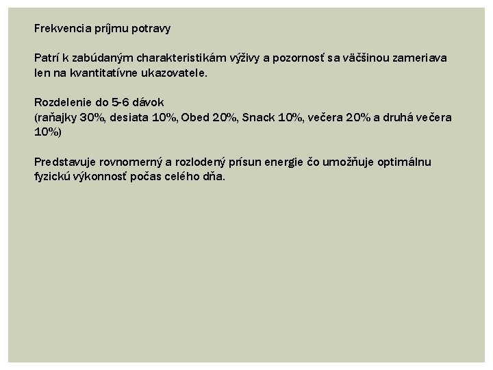 Frekvencia príjmu potravy Patrí k zabúdaným charakteristikám výživy a pozornosť sa väčšinou zameriava len