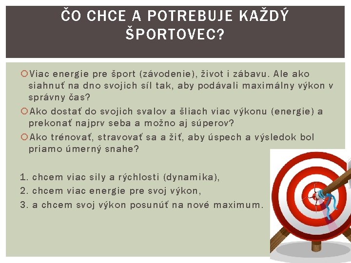 ČO CHCE A POTREBUJE KAŽDÝ ŠPORTOVEC? Viac energie pre šport (závodenie), život i zábavu.