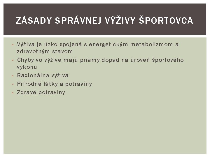 ZÁSADY SPRÁVNEJ VÝŽIVY ŠPORTOVCA - Výživa je úzko spojená s energetickým metabolizmom a zdravotným