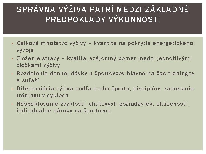 SPRÁVNA VÝŽIVA PATRÍ MEDZI ZÁKLADNÉ PREDPOKLADY VÝKONNOSTI - Celkové množstvo výživy – kvantita na