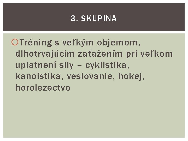 3. SKUPINA Tréning s veľkým objemom, dlhotrvajúcim zaťažením pri veľkom uplatnení sily – cyklistika,