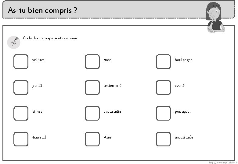 As-tu bien compris ? Coche les mots qui sont des noms. voiture mon boulanger