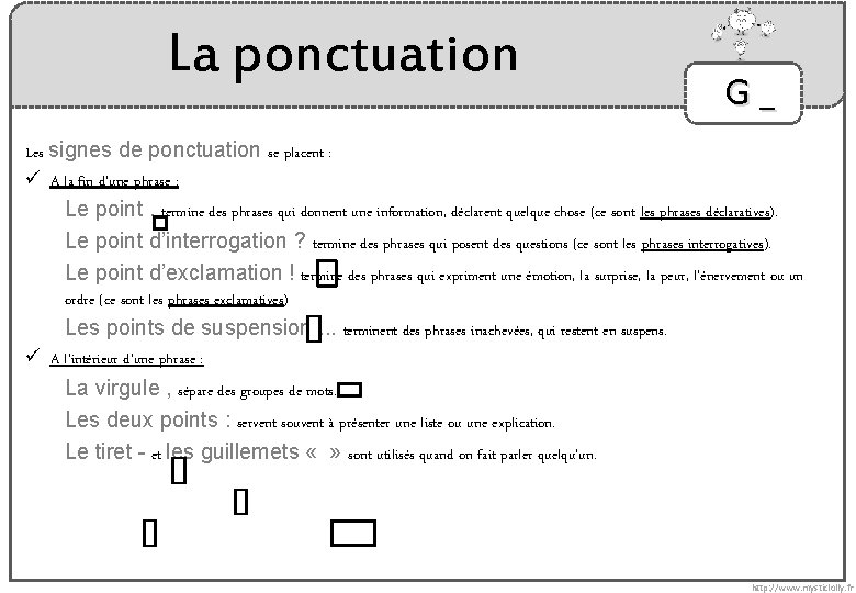 La ponctuation G_ Les signes de ponctuation se placent : ü A la fin