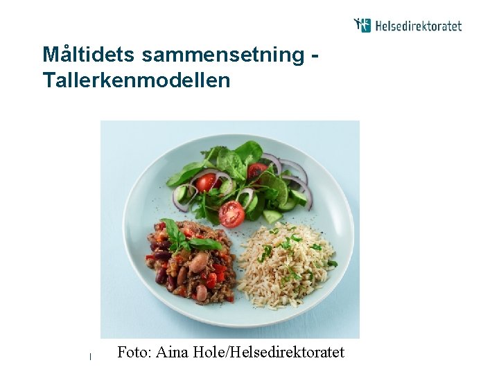 Måltidets sammensetning Tallerkenmodellen | Foto: Aina Hole/Helsedirektoratet 