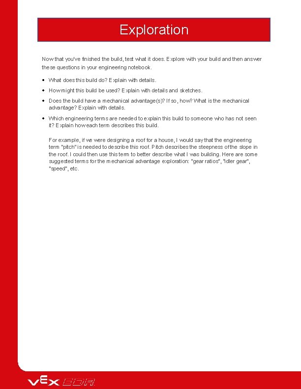Exploration Now that you've finished the build, test what it does. Explore with your Exploration Now that you've finished the build, test what it does. Explore with your
