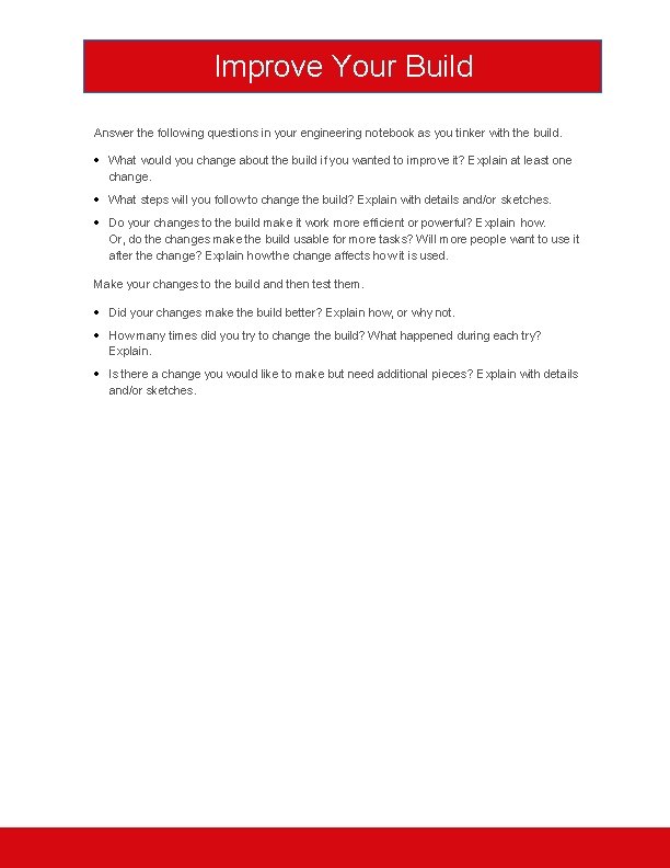 Improve Your Build Answer the following questions in your engineering notebook as you tinker Improve Your Build Answer the following questions in your engineering notebook as you tinker