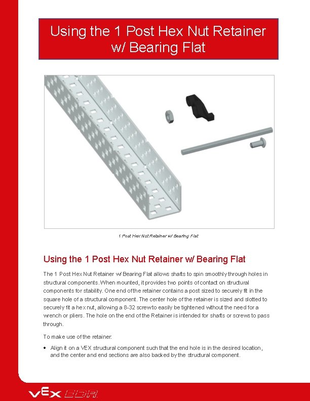 Using the 1 Post Hex Nut Retainer w/ Bearing Flat The 1 Post Hex Using the 1 Post Hex Nut Retainer w/ Bearing Flat The 1 Post Hex