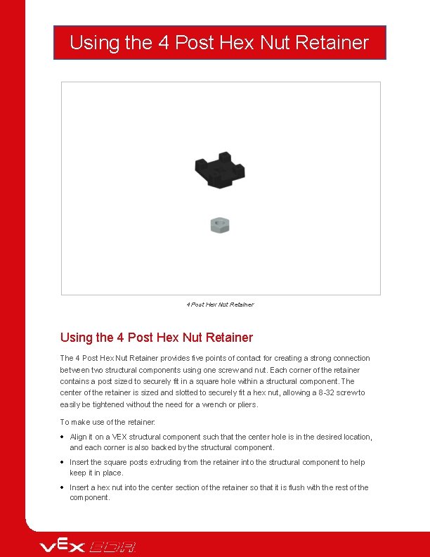 Using the 4 Post Hex Nut Retainer The 4 Post Hex Nut Retainer provides