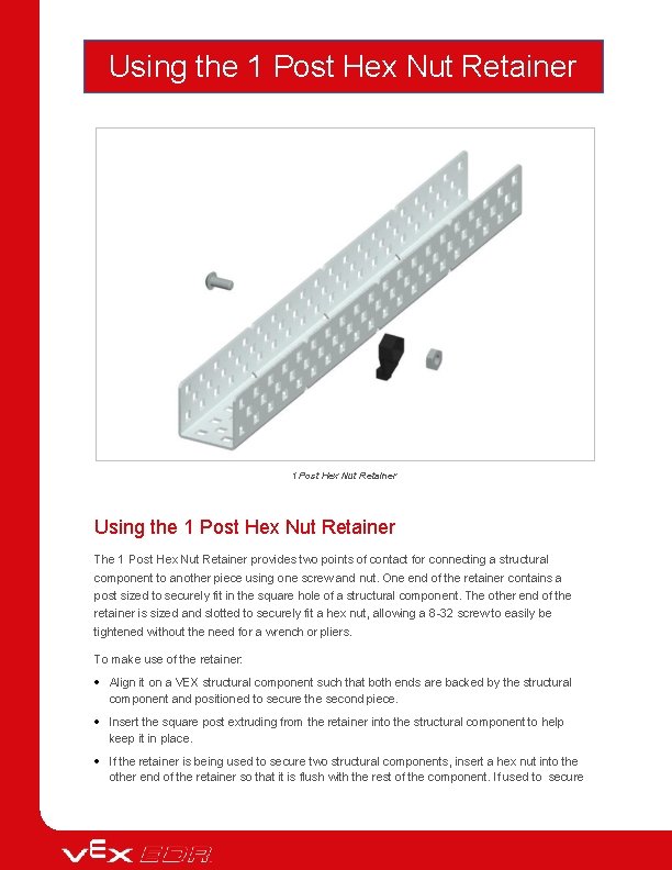 Using the 1 Post Hex Nut Retainer The 1 Post Hex Nut Retainer provides