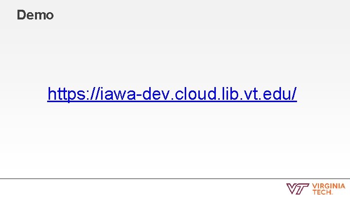 Demo https: //iawa-dev. cloud. lib. vt. edu/ 
