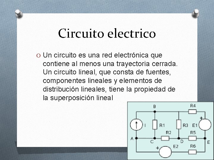 Circuito electrico O Un circuito es una red electrónica que contiene al menos una