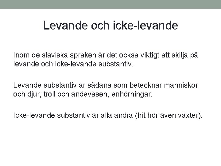 Levande och icke-levande Inom de slaviska språken är det också viktigt att skilja på