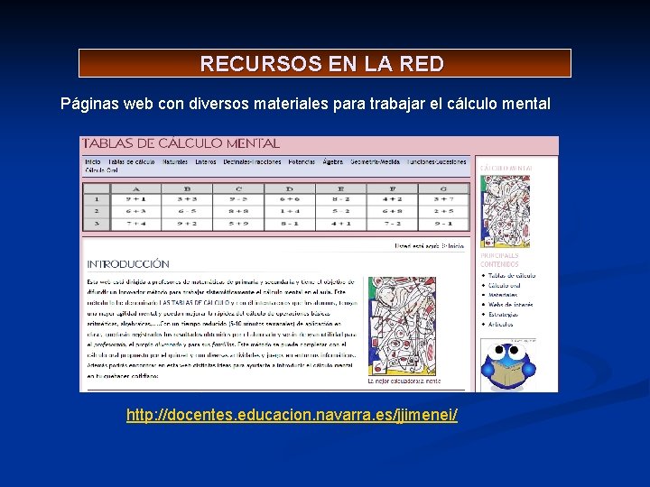RECURSOS EN LA RED Páginas web con diversos materiales para trabajar el cálculo mental