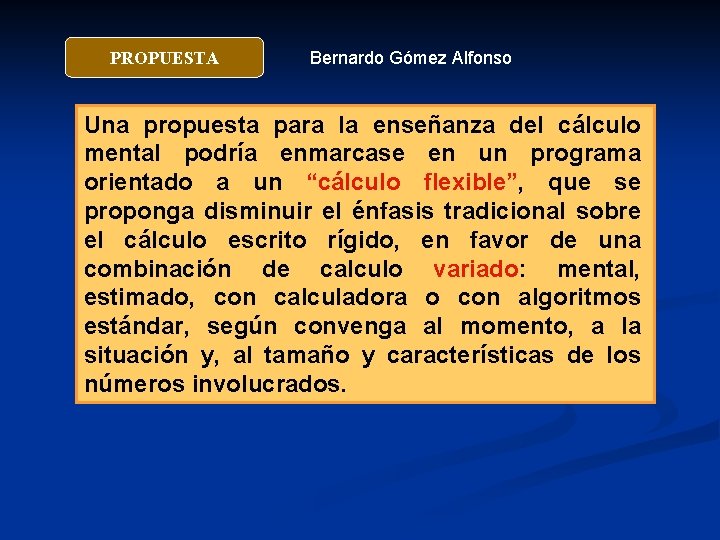 PROPUESTA Bernardo Gómez Alfonso Una propuesta para la enseñanza del cálculo mental podría enmarcase