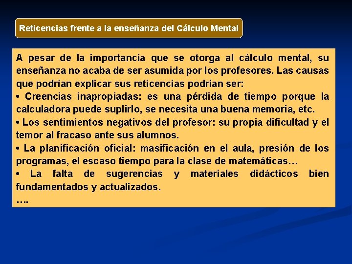 Reticencias frente a la enseñanza del Cálculo Mental A pesar de la importancia que