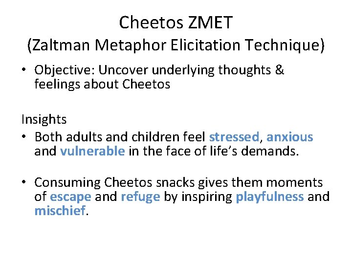 Cheetos ZMET (Zaltman Metaphor Elicitation Technique) • Objective: Uncover underlying thoughts & feelings about
