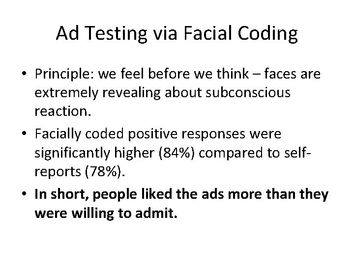 Ad Testing via Facial Coding • Principle: we feel before we think – faces