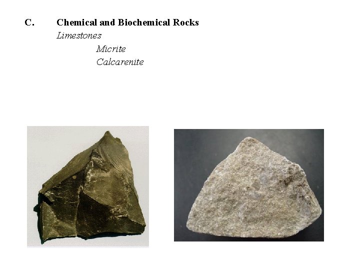 C. Chemical and Biochemical Rocks Limestones Micrite Calcarenite 