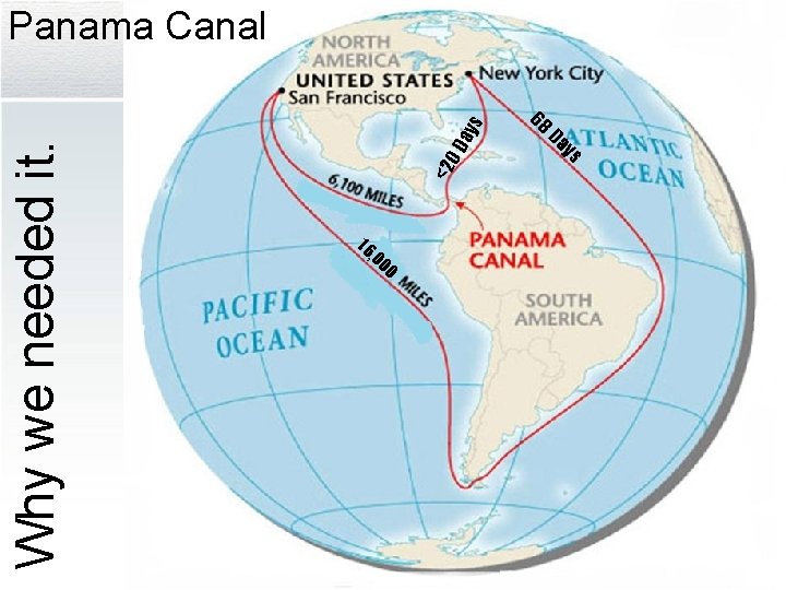 ay s <2 0 D Why we needed it. Panama Canal 16 , 00