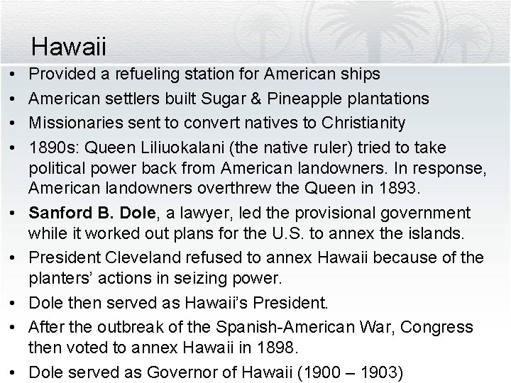 Hawaii • • • Provided a refueling station for American ships American settlers built