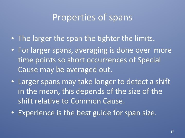 Properties of spans • The larger the span the tighter the limits. • For
