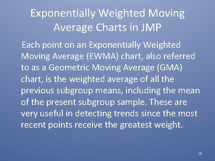 Exponentially Weighted Moving Average Charts in JMP Each point on an Exponentially Weighted Moving