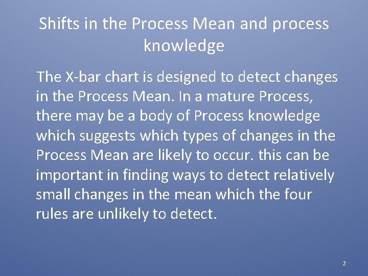 Shifts in the Process Mean and process knowledge The X-bar chart is designed to