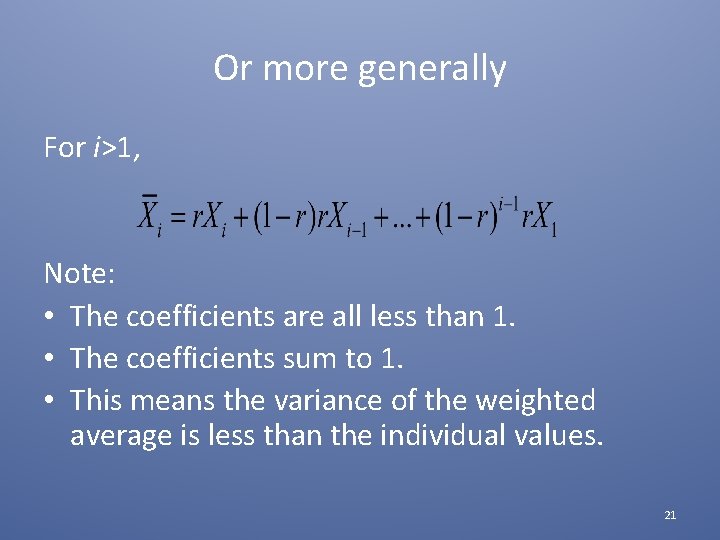 Or more generally For i>1, Note: • The coefficients are all less than 1.