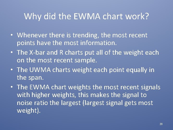 Why did the EWMA chart work? • Whenever there is trending, the most recent