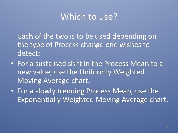 Which to use? Each of the two is to be used depending on the