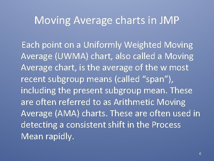 Moving Average charts in JMP Each point on a Uniformly Weighted Moving Average (UWMA)