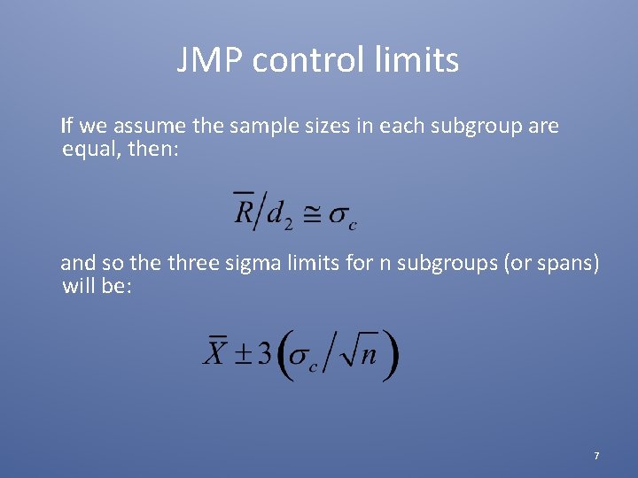 JMP control limits If we assume the sample sizes in each subgroup are equal,