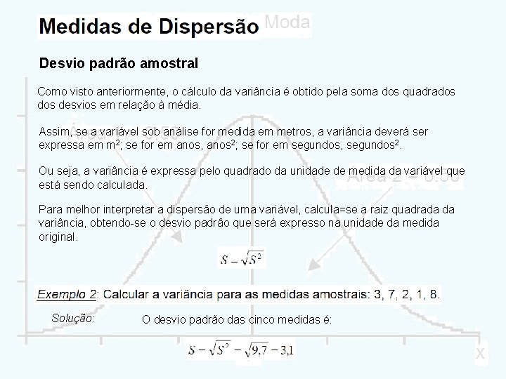 Desvio padrão amostral Como visto anteriormente, o cálculo da variância é obtido pela soma