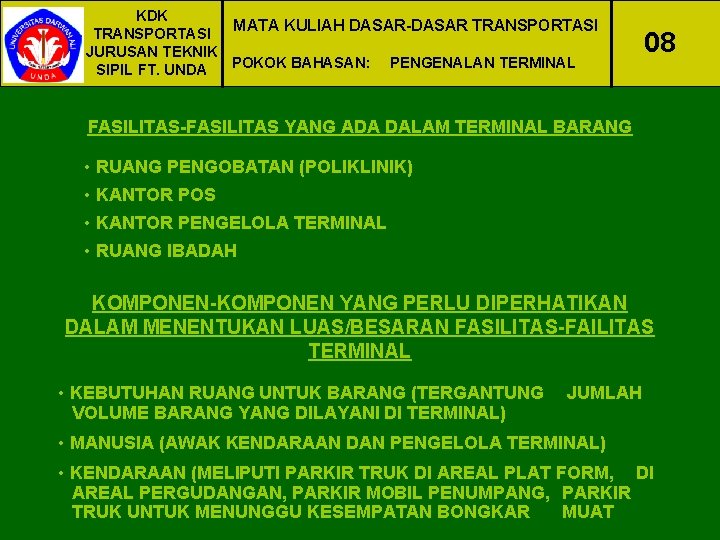 KDK MATA KULIAH DASAR-DASAR TRANSPORTASI JURUSAN TEKNIK POKOK BAHASAN: PENGENALAN TERMINAL SIPIL FT. UNDA