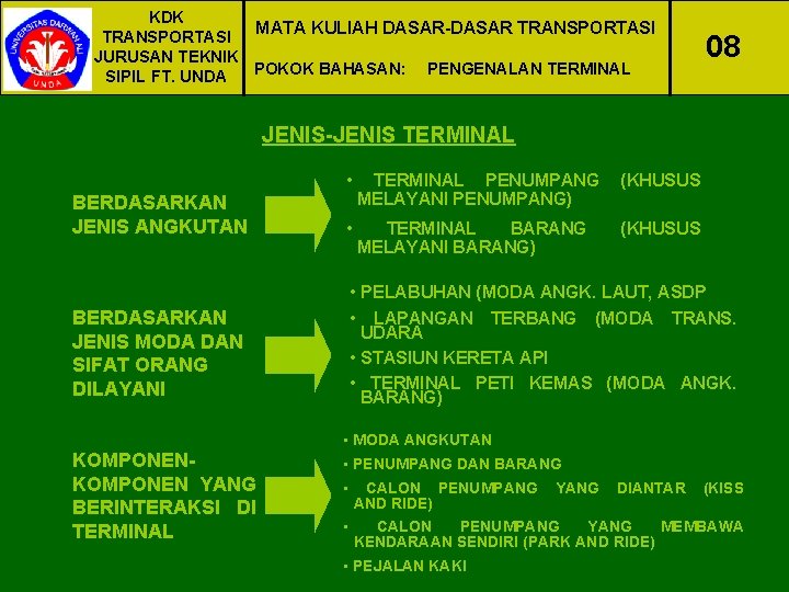 KDK MATA KULIAH DASAR-DASAR TRANSPORTASI JURUSAN TEKNIK POKOK BAHASAN: PENGENALAN TERMINAL SIPIL FT. UNDA
