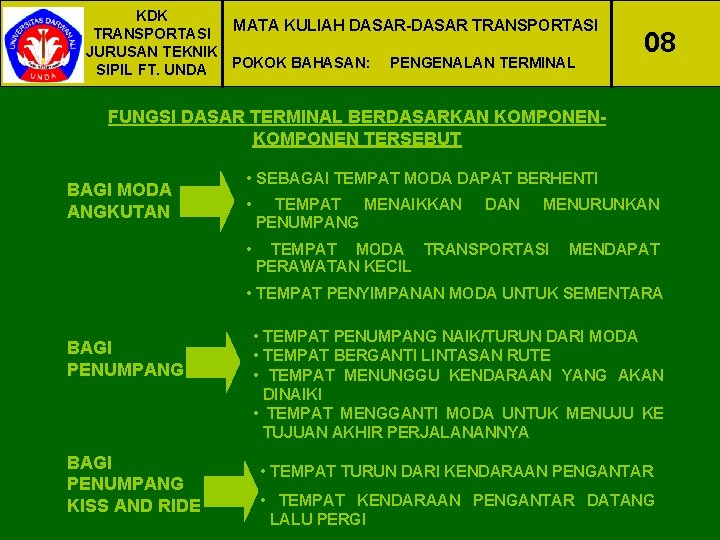 KDK MATA KULIAH DASAR-DASAR TRANSPORTASI JURUSAN TEKNIK POKOK BAHASAN: PENGENALAN TERMINAL SIPIL FT. UNDA