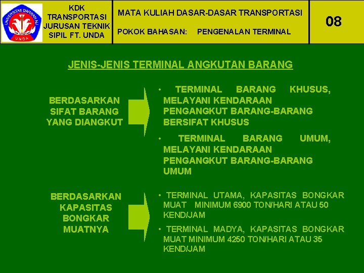 KDK MATA KULIAH DASAR-DASAR TRANSPORTASI JURUSAN TEKNIK POKOK BAHASAN: PENGENALAN TERMINAL SIPIL FT. UNDA