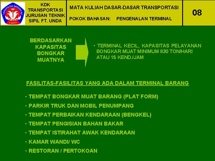 KDK MATA KULIAH DASAR-DASAR TRANSPORTASI JURUSAN TEKNIK POKOK BAHASAN: PENGENALAN TERMINAL SIPIL FT. UNDA