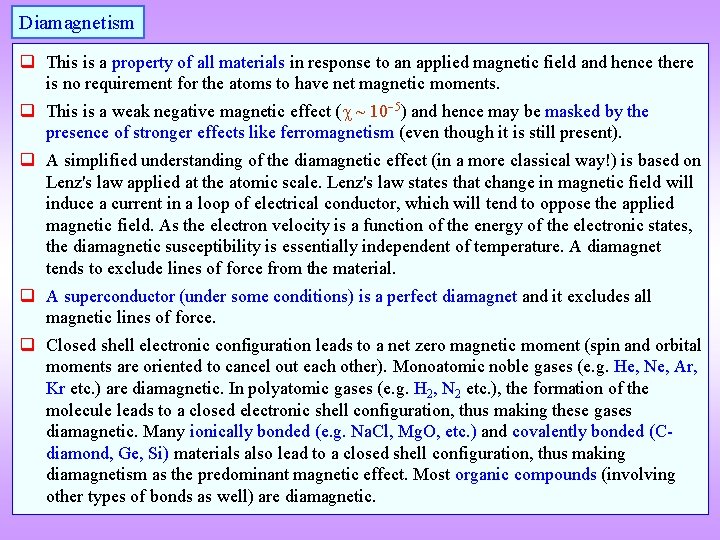 Diamagnetism q This is a property of all materials in response to an applied