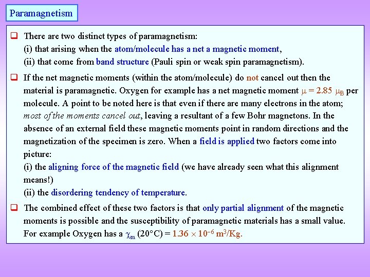 Paramagnetism q There are two distinct types of paramagnetism: (i) that arising when the
