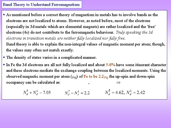 Band Theory to Understand Ferromagnetism As mentioned before a correct theory of magnetism in