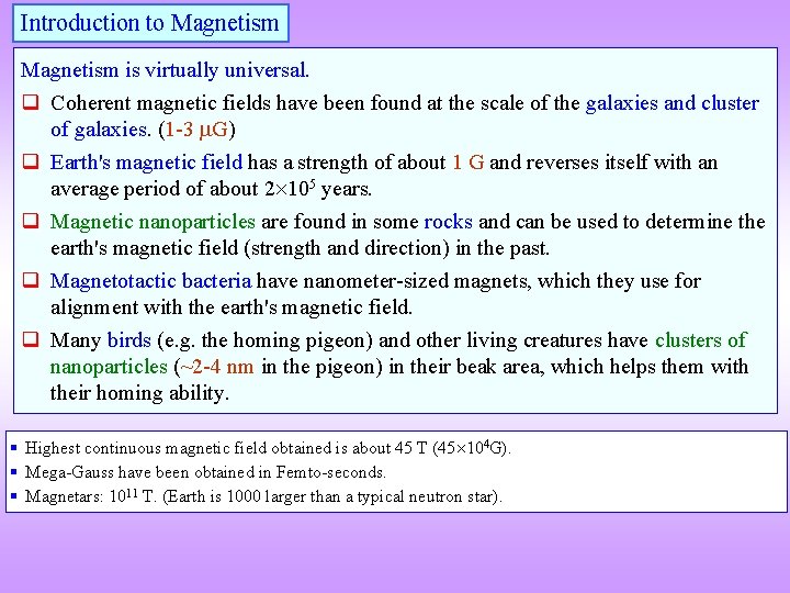 Introduction to Magnetism is virtually universal. q Coherent magnetic fields have been found at