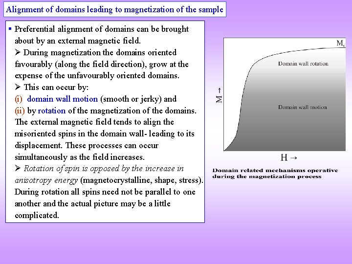 Alignment of domains leading to magnetization of the sample Preferential alignment of domains can