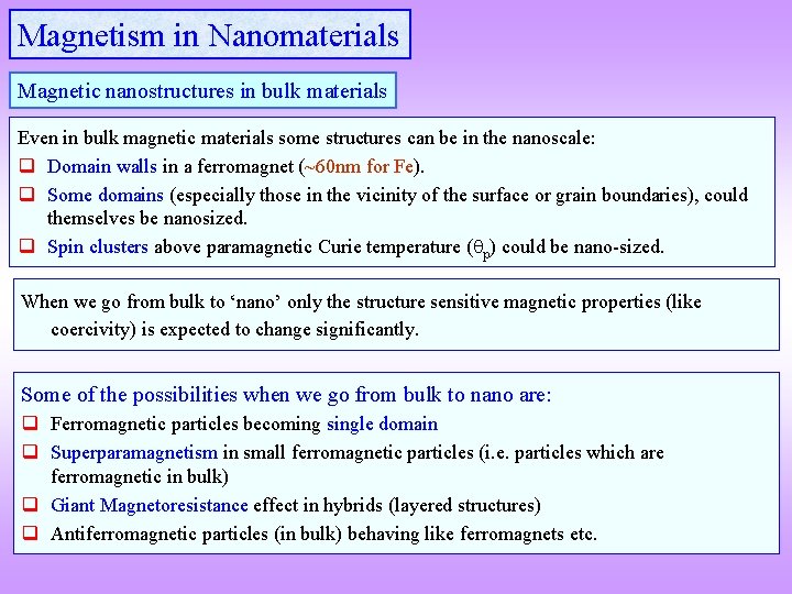 Magnetism in Nanomaterials Magnetic nanostructures in bulk materials Even in bulk magnetic materials some