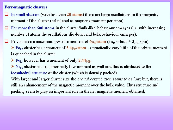 Ferromagnetic clusters q In small clusters (with less than 20 atoms) there are large