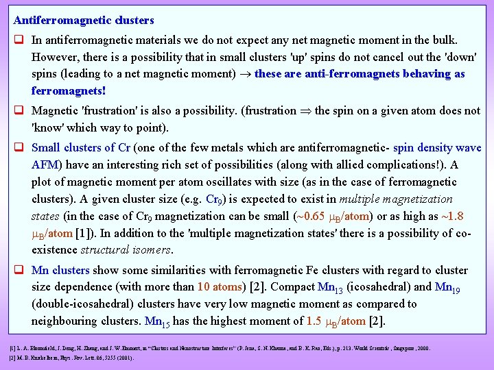 Antiferromagnetic clusters q In antiferromagnetic materials we do not expect any net magnetic moment