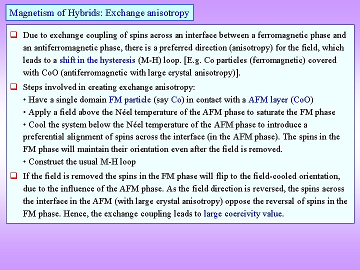 Magnetism of Hybrids: Exchange anisotropy q Due to exchange coupling of spins across an